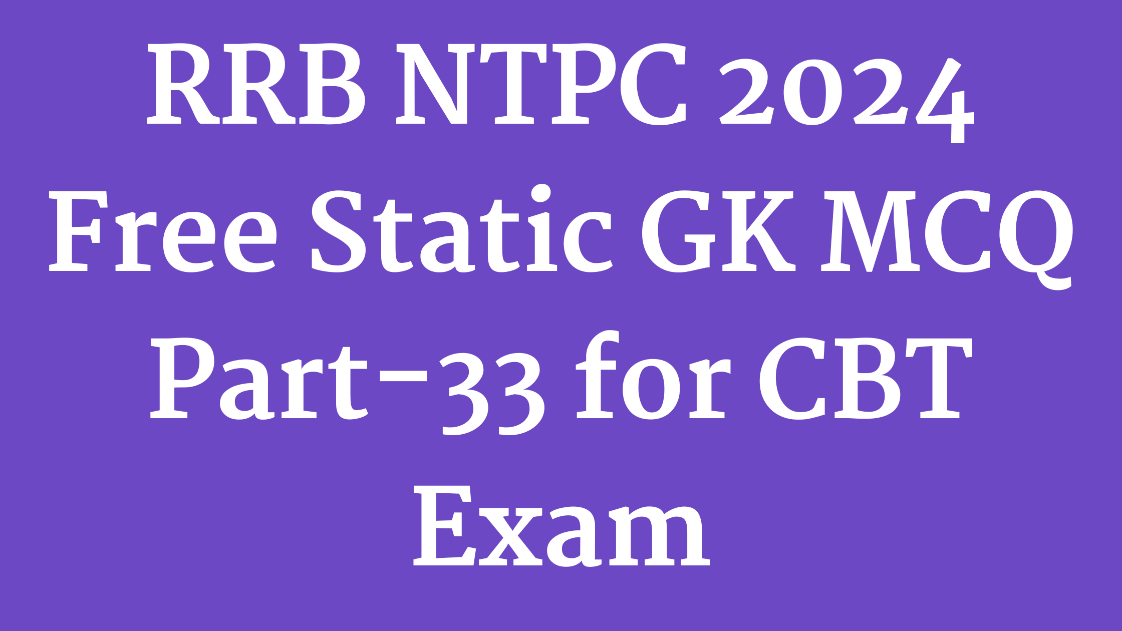 RRB NTPC 2024 Free Static GK MCQ Part-33 for CBT Exam