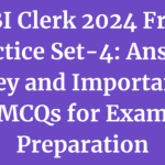SBI Clerk 2024 Free Practice Set-4: Answer Key and Important MCQs for Exam Preparation