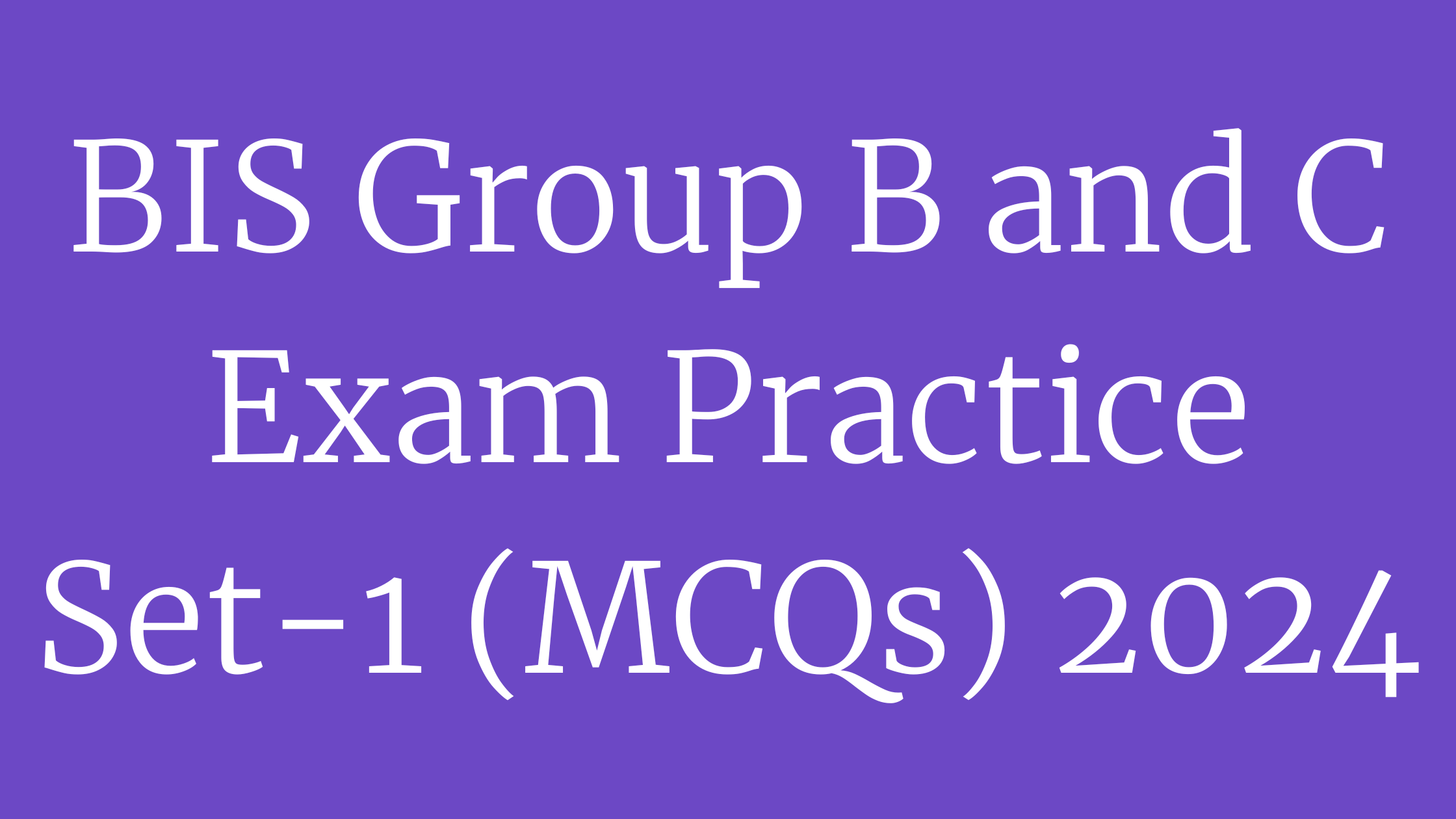 BIS Group B and C Exam Practice Set-1 (MCQs) 2024