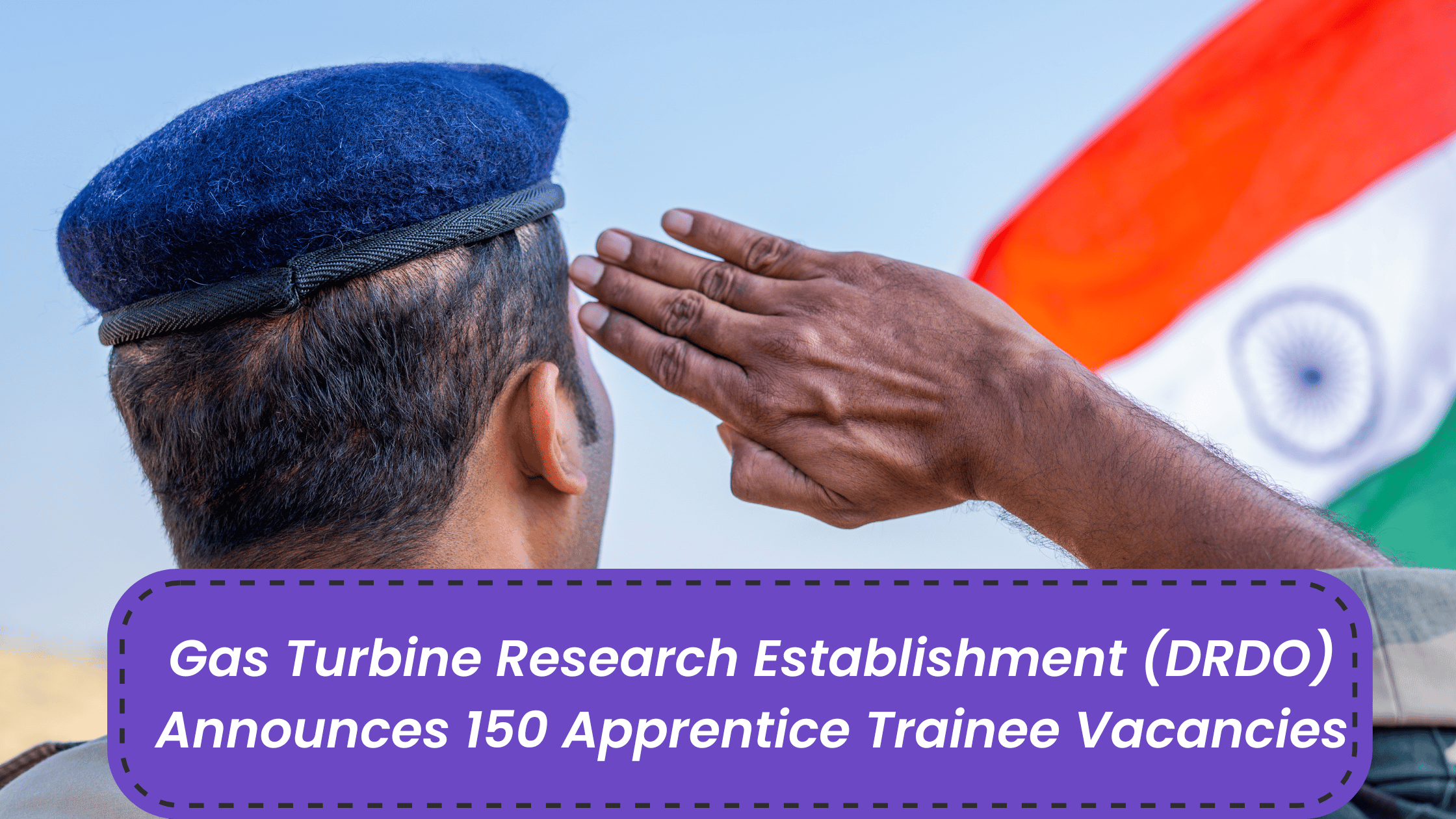 Gas Turbine Research Establishment (DRDO) Announces 150 Apprentice Trainee Vacancies: